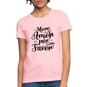 More Amor Por Favor Women's Contoured T-Shirt